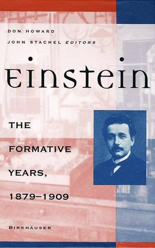 Einstein: The Formative Years, 1879  1909 (Einstein Studies)