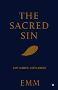THE SACRED SIN: A LOVE TOO CAREFUL, A SIN TOO BEAUTIFUL