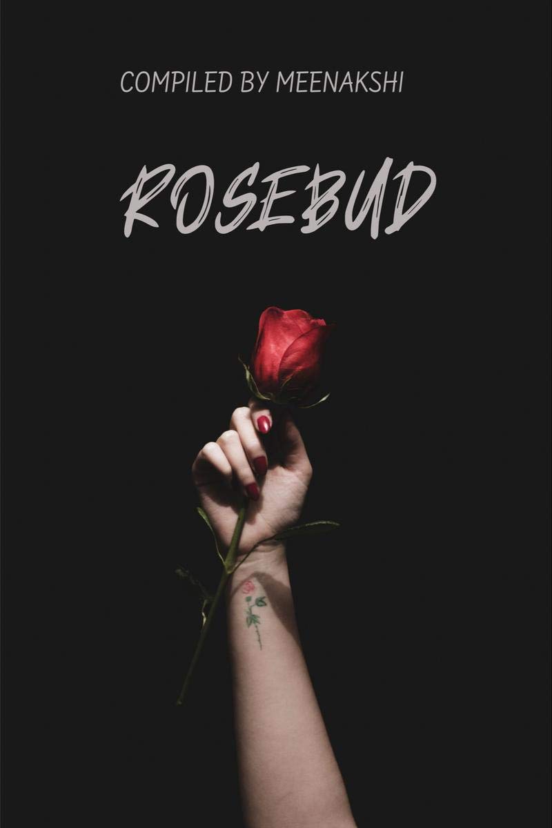 Rosebud: Gather Ye Rosebuds, While Ye May.