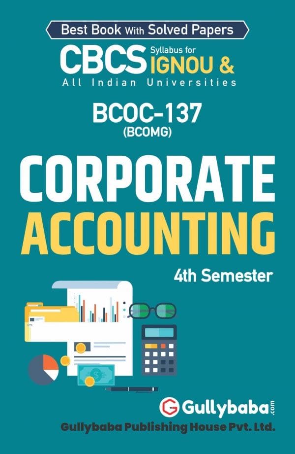 Gullybaba IGNOU BCOMG 4th Sem BCOC137 Corporate Accounting in English  Latest Edition IGNOU Help Book with Solved Previous Yea