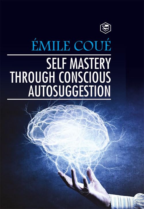 Self Mastery Through Conscious Autosuggestion (Hardcover Library Edition)