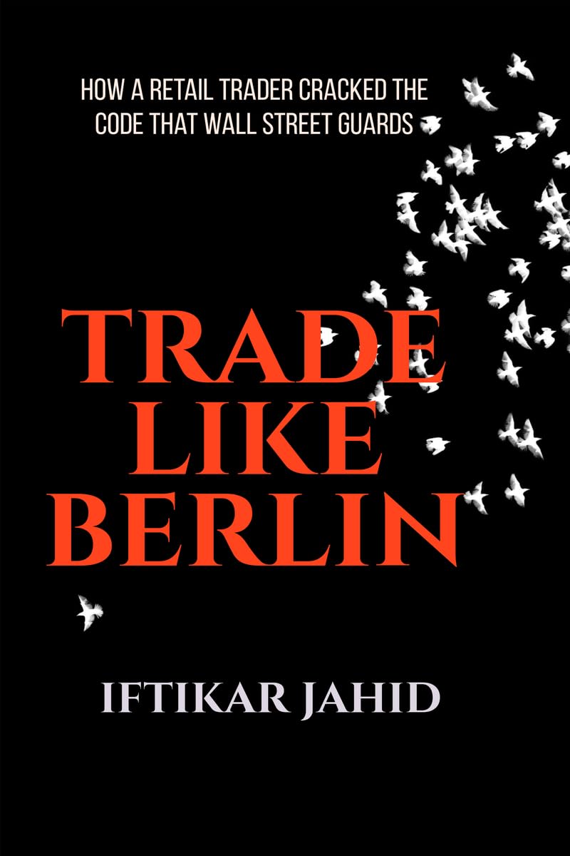 Trade Like Berlin: How A Retail Trader Cracked The Code Wall Street Guards