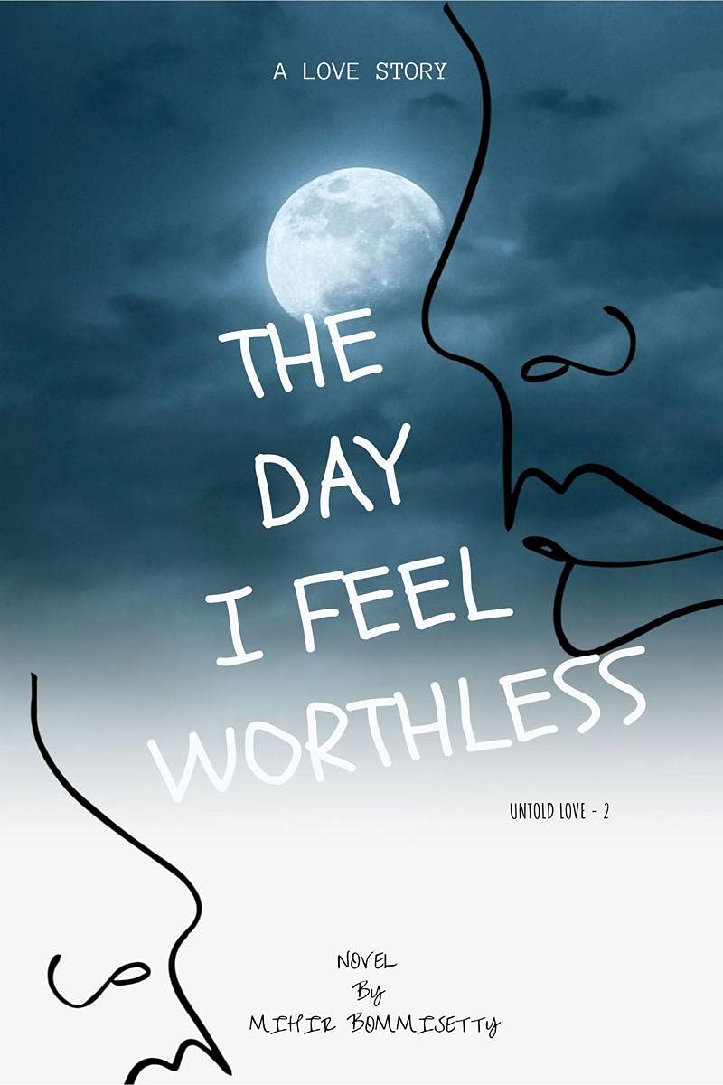 The Day I Feel Worthless : Untold Love  2
