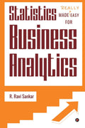 Statistics Made Really Easy for Business Analytics