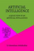 ARTIFICIAL INTELLIGENCE: A QUICK VIEW OF AN ARTIFICIAL INTELLIGENCE