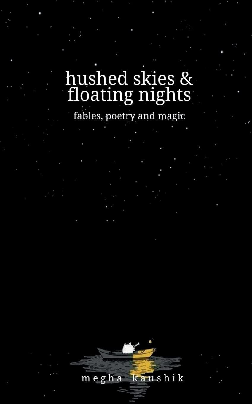 hushed skies & floating nights : fables, poetry, and magic