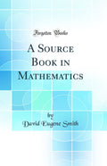 A Source Book in Mathematics (Classic Reprint)