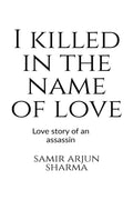 I Killed In The Name Of Love : Love Story Of An Assassin