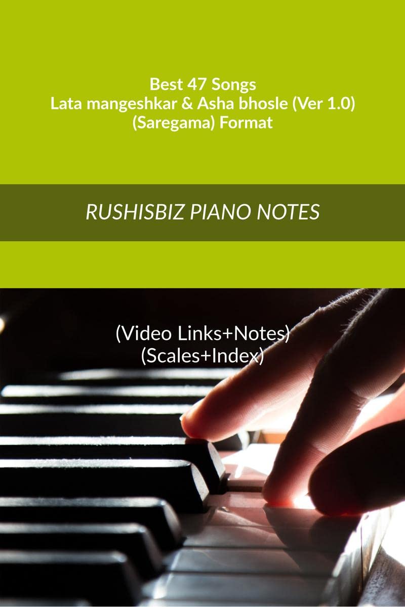Best 47 Songs  Lata Mangeshkar & Asha Bhosle (Ver 1.0)  (Saregama) Format : Rushisbiz Piano Notes  (Video Links+Notes+Scales+