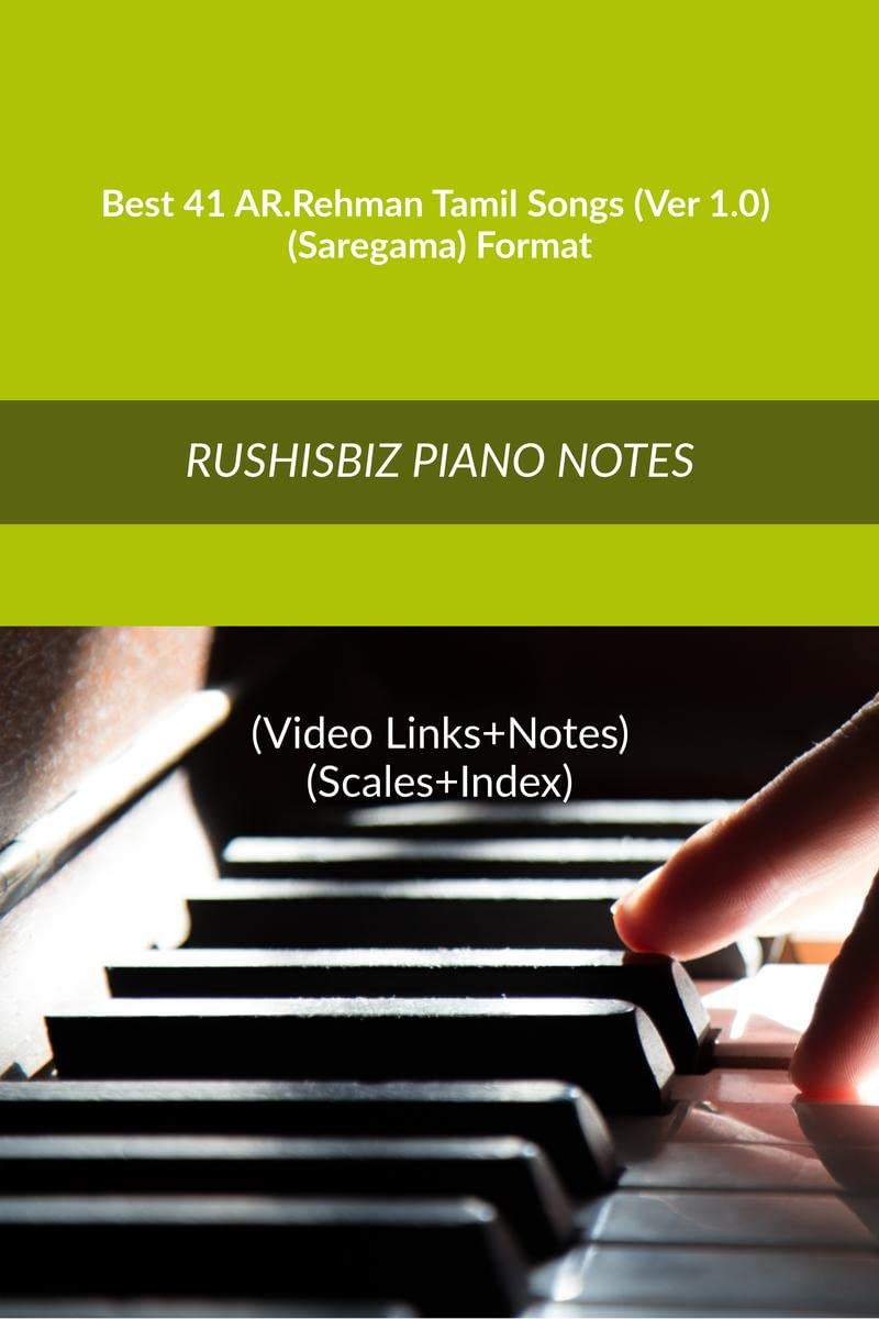 Best 41 Ar.Rehman Tamil Songs (Ver 1.0)  (Saregama) Format : Rushisbiz Piano Notes  (Video Links+Notes+Scales+Index)  Medium 