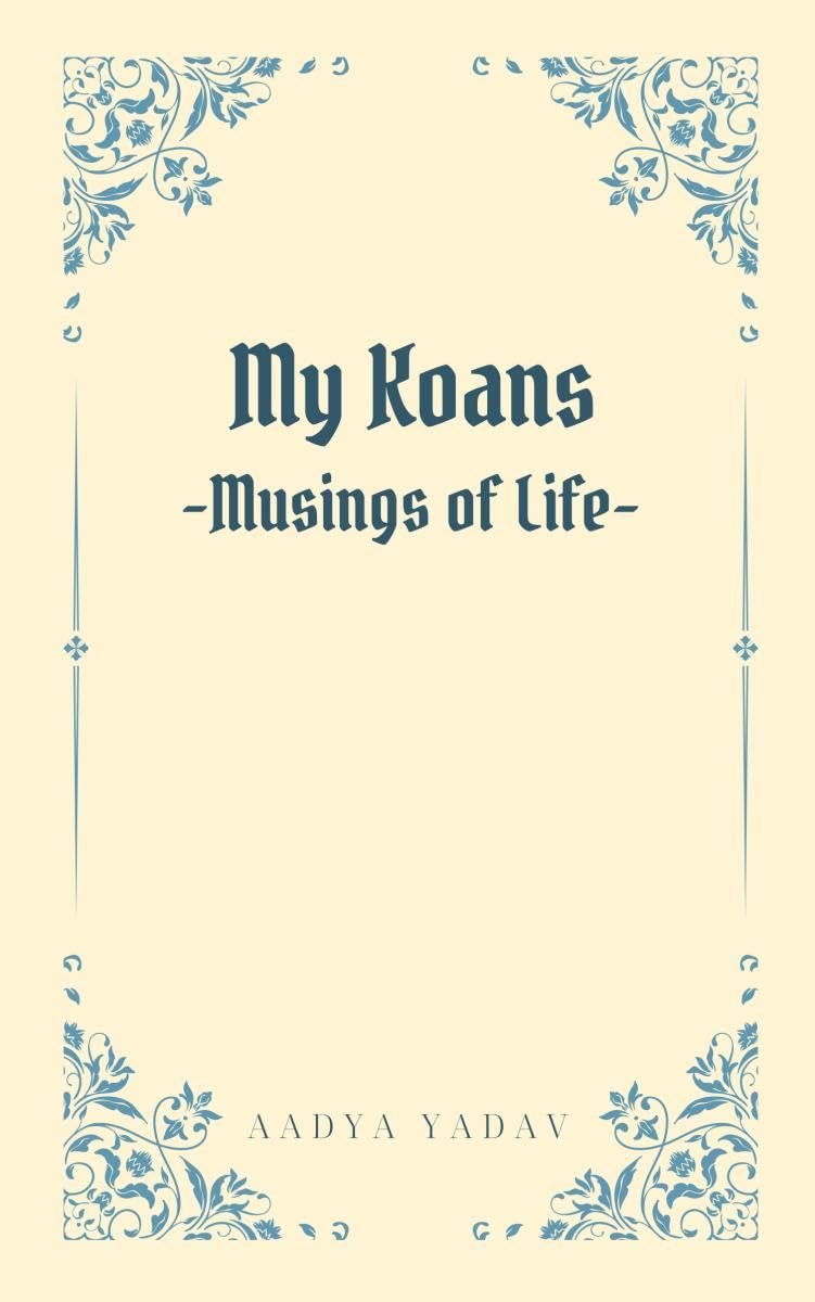 My Koans : Musings Of Life