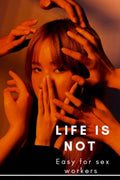 Life Is Not Easy For Sex Workers