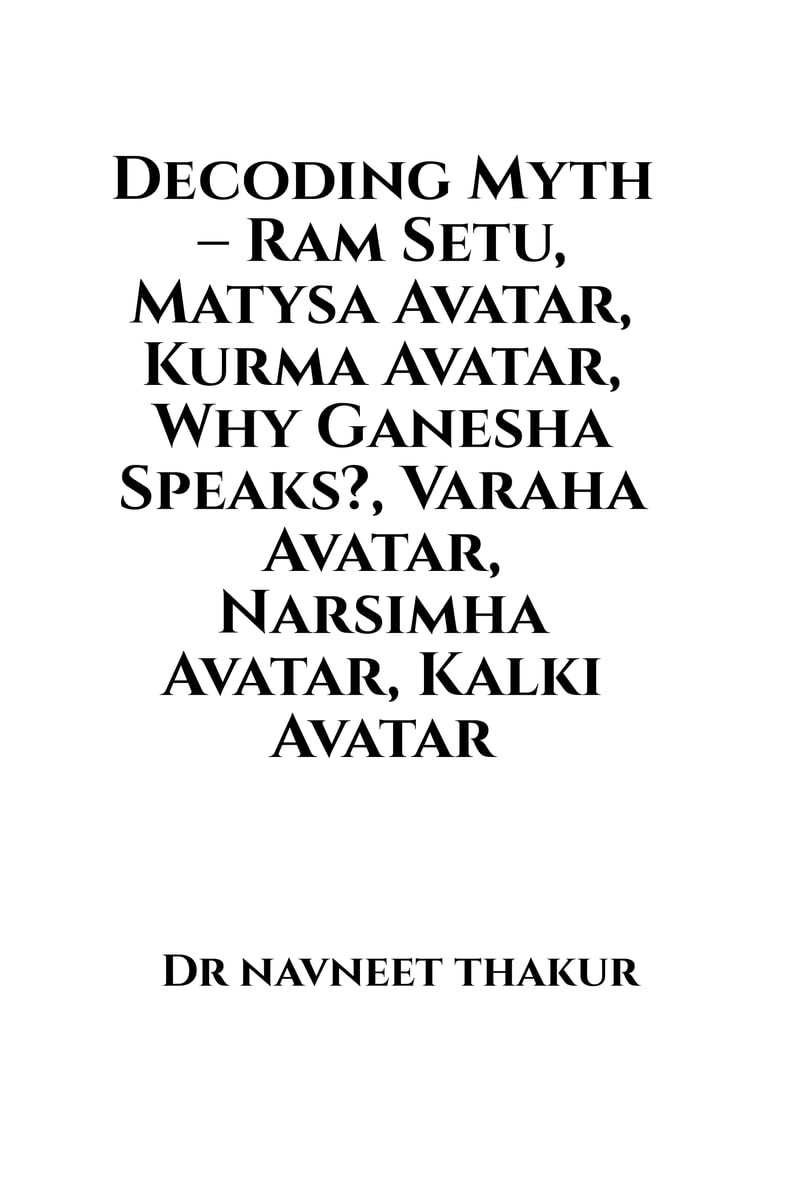 Decoding Myth  Ram Setu, Matysa Avatar, Kurma Avatar, Why Ganesha Speaks?, Varaha Avatar, Narsimha Avatar, Kalki Avatar