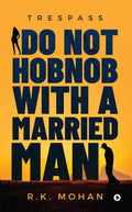 Do Not Hobnob With A Married Man : Trespass