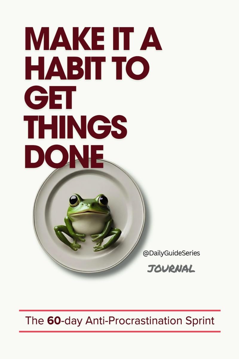 MAKE IT A HABIT TO GET THINGS DONE: The 60 day AntiProcrastination Sprint