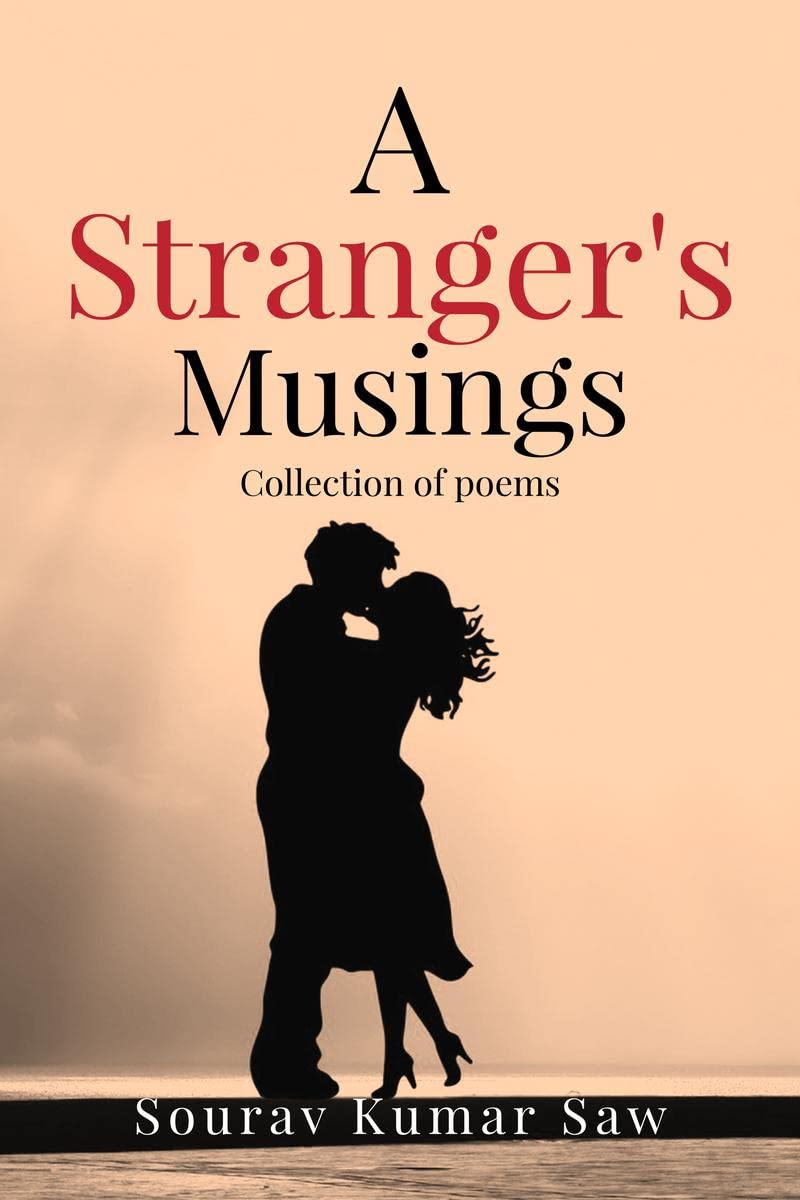 A strangers musings : Collection of selfarticulated poems