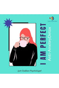 I am Perfect : antianxiety detox