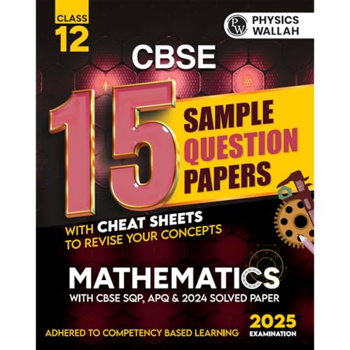 (Old Edition) PW CBSE 15 Sample Question Papers Class 12 Mathematics for 2025 Exam | CompetencyBased Learning | PYQ 2024 with T