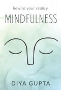 MINDFULNESS: Rewire your reality