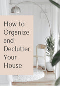 How to Organize and Declutter Your House