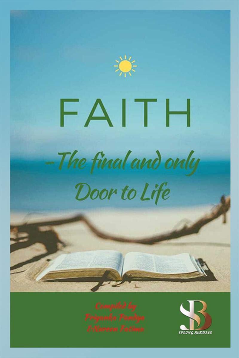 Faith : The Final And The Only Door To Life