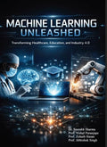 Machine Learning Unleashed: Transforming Healthcare, Education, and Industry 4.0.