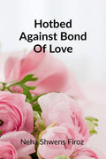 Hotbed Against Bond Of Love : WeRe Right Till Nobody See Us Together...