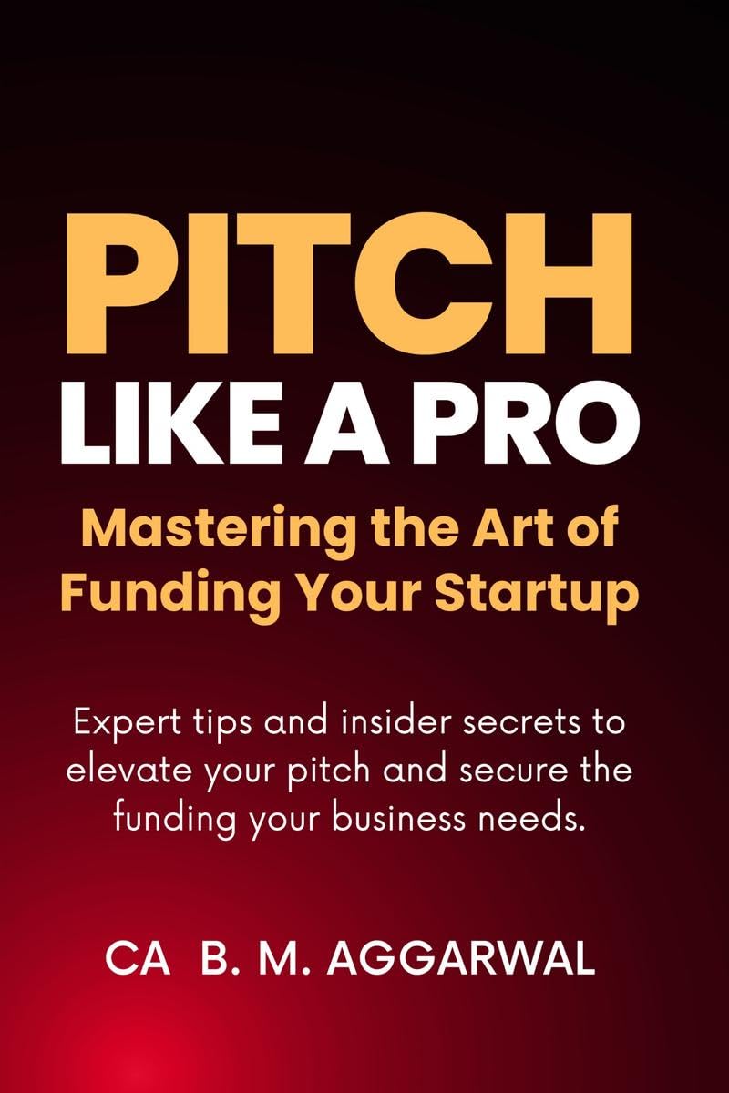 Pitch Like A Pro : Mastering the Art of Funding Your Startup