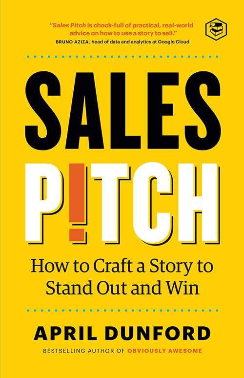 Sales Pitch: How To Craft A Story To Stand Out And Win (Hardcover Library Edition)