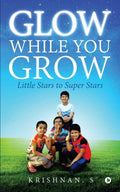 Glow While You Grow : Little Stars to Super Stars