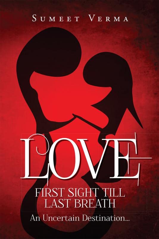 LOVE FIRST SIGHT TILL LAST BREATH:An Uncertain Destination