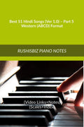 Best 51 Hindi Songs (Ver 1.0)  Part 5  Western (Abcd) Format: Rushisbiz Piano Notes  (Video Links+Notes+Scales+Index)  Mediu