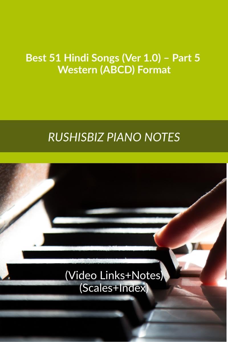 Best 51 Hindi Songs (Ver 1.0)  Part 5  Western (Abcd) Format: Rushisbiz Piano Notes  (Video Links+Notes+Scales+Index)  Mediu