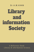 Library and information Society : A Reference Book For Library & information Science