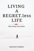 Living A Regret.Less Life : Little Things That Matter