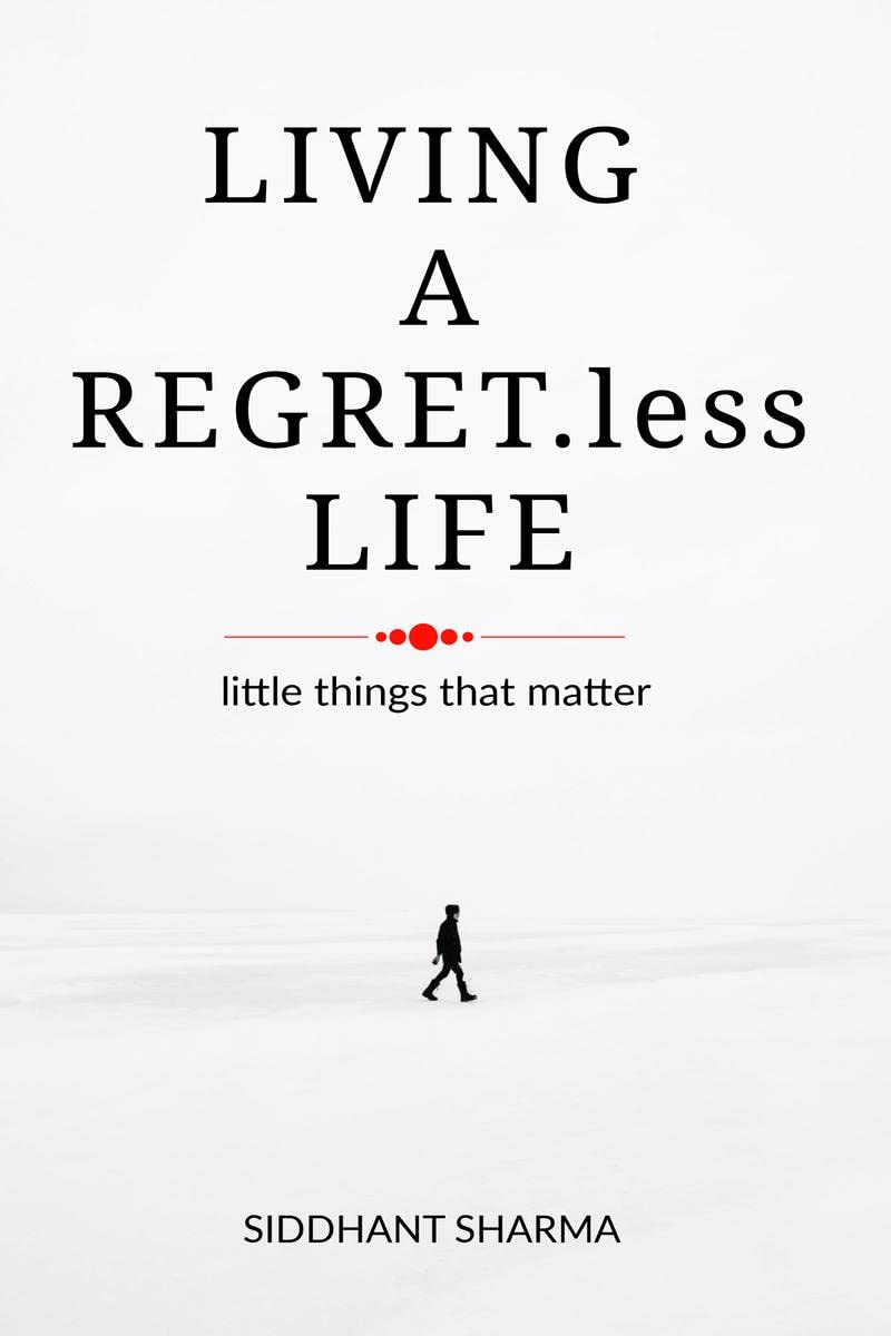 Living A Regret.Less Life : Little Things That Matter