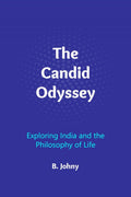 The Candid Odyssey : Exploring India and the Philosophy of Life