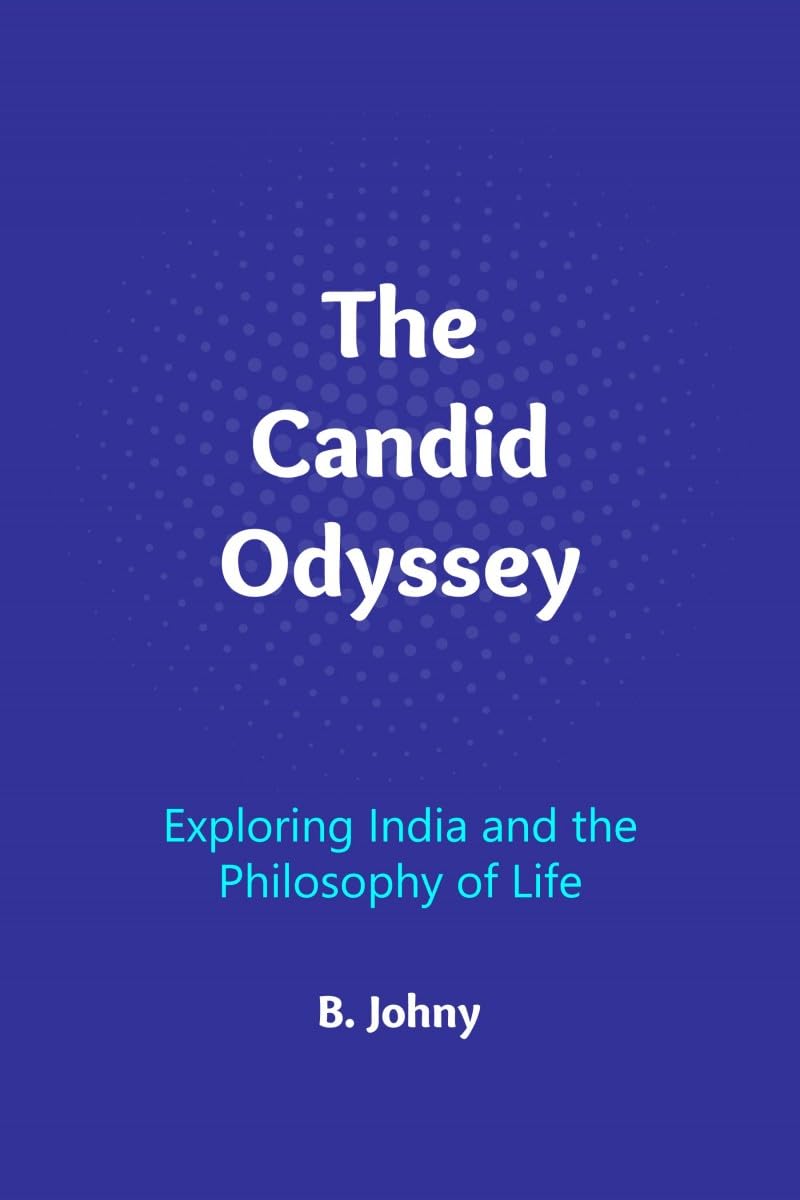 The Candid Odyssey : Exploring India and the Philosophy of Life