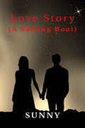 LOVE STORY : (A SAILING BOAT)