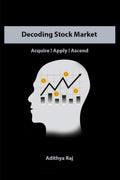 Decoding Stock Market : Acquire ! Apply ! Ascend !