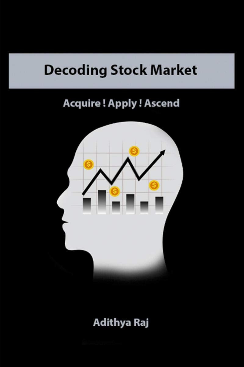 Decoding Stock Market : Acquire ! Apply ! Ascend !