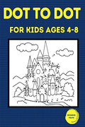 Dot to Dot for Kids Ages 48 : 100 Fun Connect the Dots Puzzles for Children  Activity Book for Learning  Age 46, 68 Year Ol