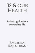 3S And Our Health : A Short Guide To A Rewarding Life