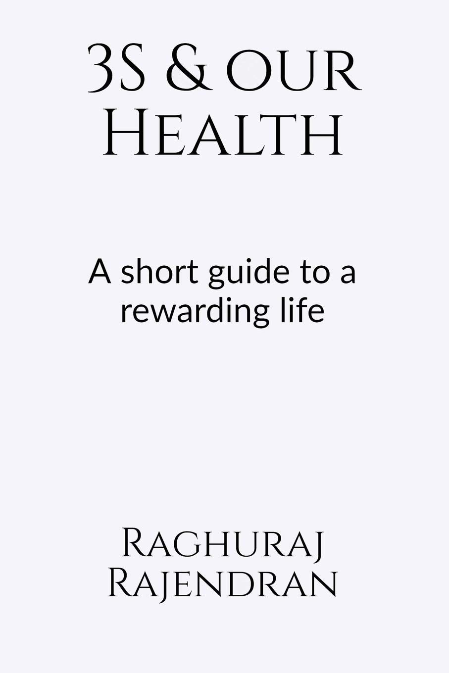 3S And Our Health : A Short Guide To A Rewarding Life