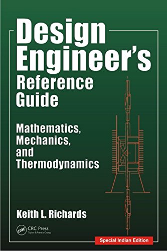 Design EngineerS Reference Guide: Mathematics, Mechanics, And Thermodynamics