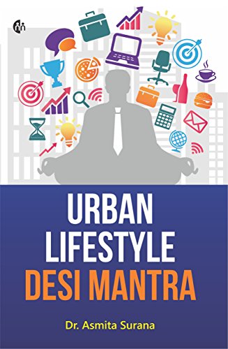 Urban Lifestyle Desi Mantra Dr. Asmita Surana 