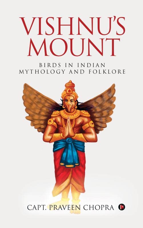 Vishnus Mount : Birds In Indian Mythology And Folklore