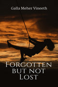 Forgotten but not Lost