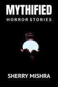 Mythified : Horror Stories