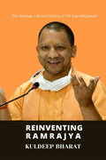 REINVENTING RAMRAJYA : The Ideology, Life and Actions of CM Yogi Adityanath